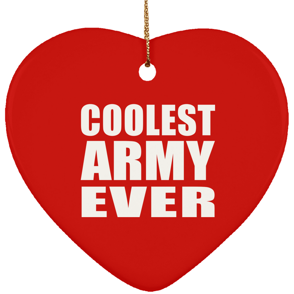 Coolest Army Ever - Heart Ornament
