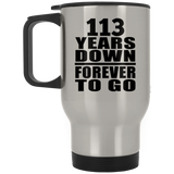 113th Anniversary 113 Years Down Forever to Go - Silver Travel Mug