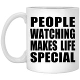 People Watching Makes Life Special - 11oz Coffee Mug