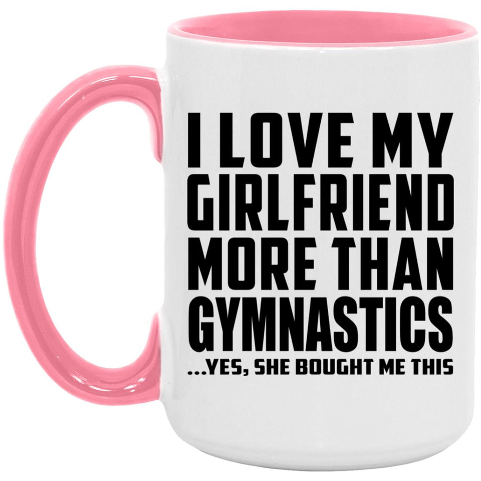 I Love My Girlfriend More Than Gymnastics - 15oz Accent Mug Pink