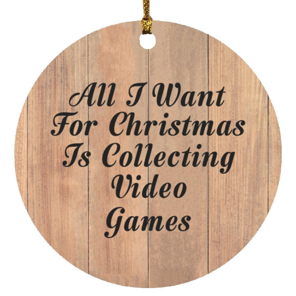 All I Want For Christmas Is Collecting Video Games - Circle Ornament C