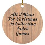 All I Want For Christmas Is Collecting Video Games - Circle Ornament C