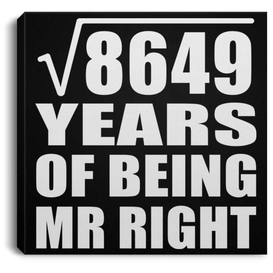 93rd Anniversary Square Root of 8649 Years of Being Mr Right - Canvas Square