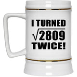 106th Birthday I Turned Square Root of 2809 Twice - Beer Stein