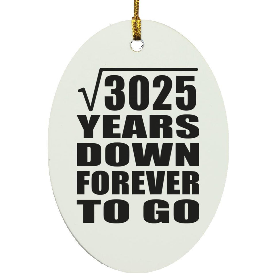 55th Anniversary Square Root of 3025 Years Down Forever To Go - Oval Ornament