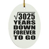 55th Anniversary Square Root of 3025 Years Down Forever To Go - Oval Ornament