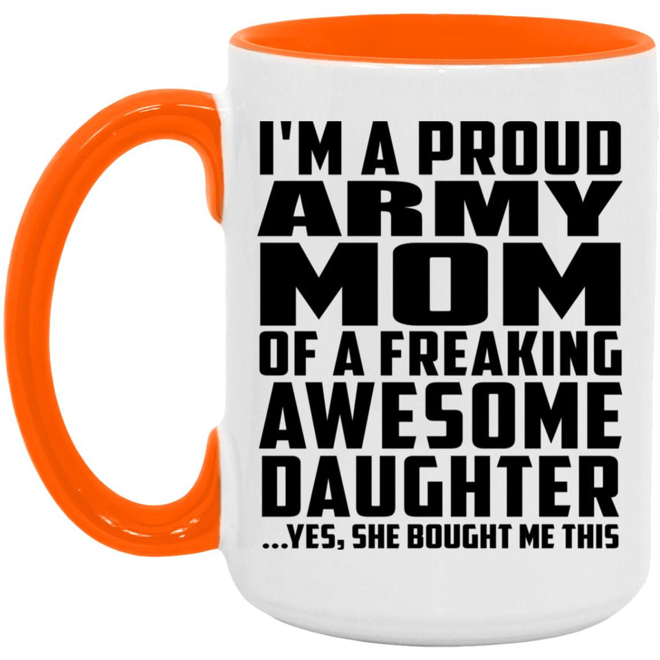 Proud Army Mom Of Awesome Daughter - 15oz Accent Mug Orange