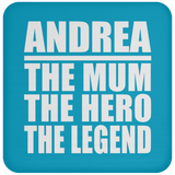 Andrea The Mum The Hero The Legend - Drink Coaster