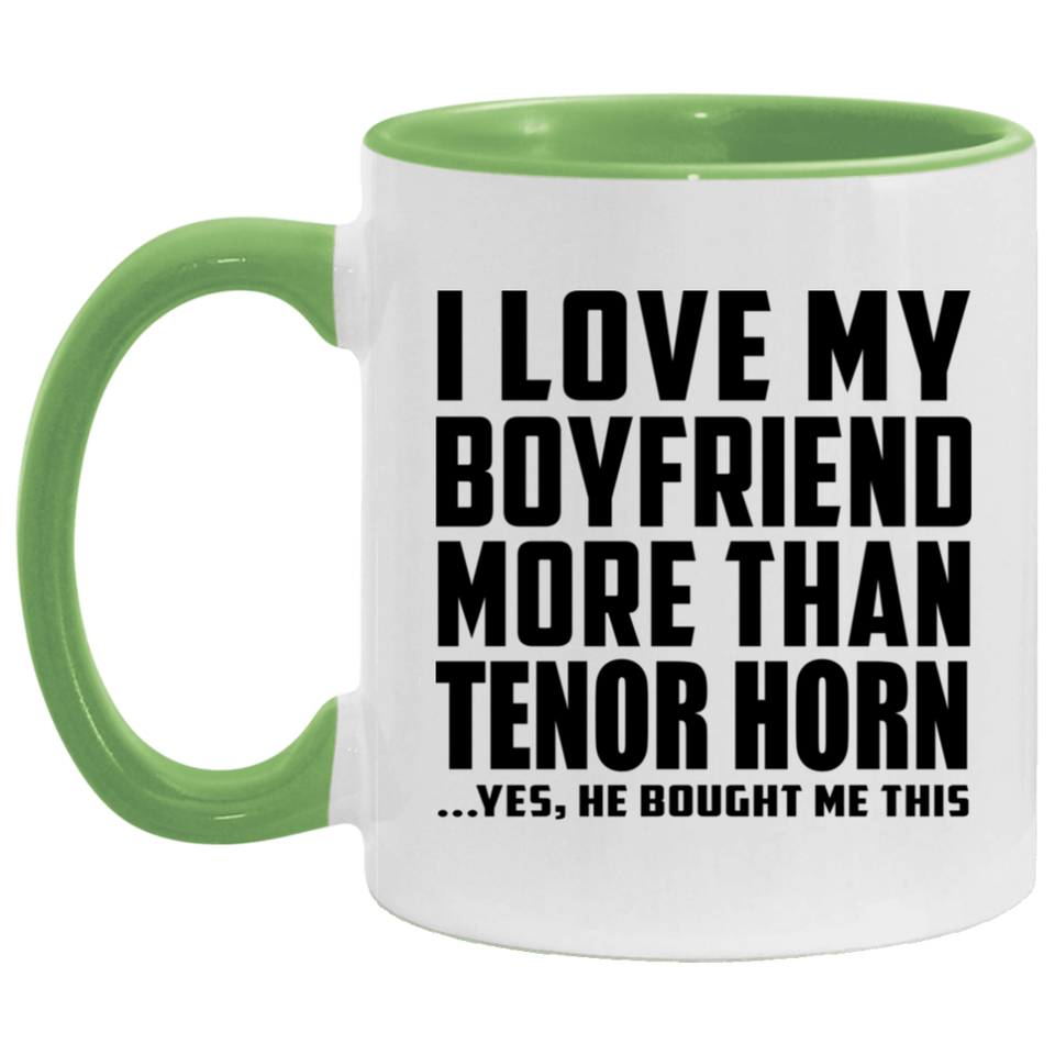 I Love My Boyfriend More Than Tenor Horn - 11oz Accent Mug Green