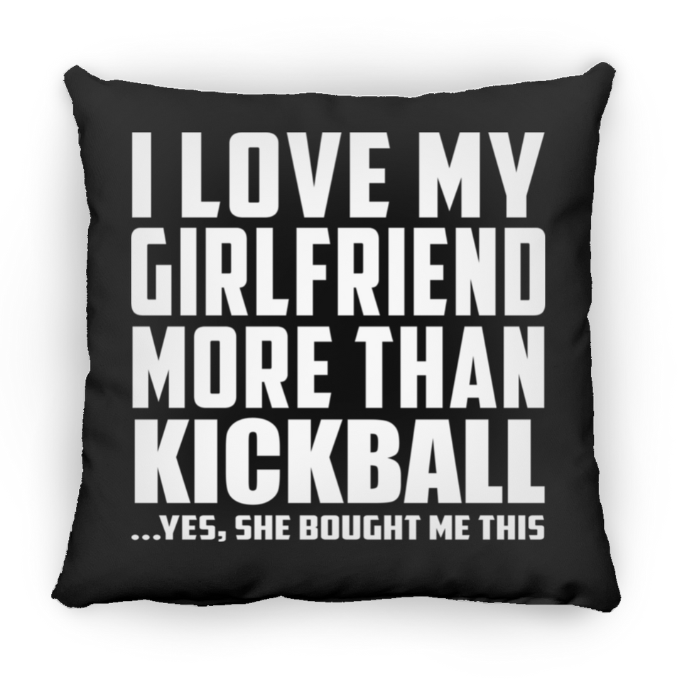 I Love My Girlfriend More Than Kickball - Throw Pillow Black
