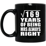 13th Anniversary Square Root of 169 Years Mrs Always Right - 11oz Coffee Mug Black