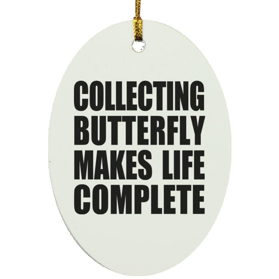 Collecting Butterfly Makes Life Complete - Oval Ornament