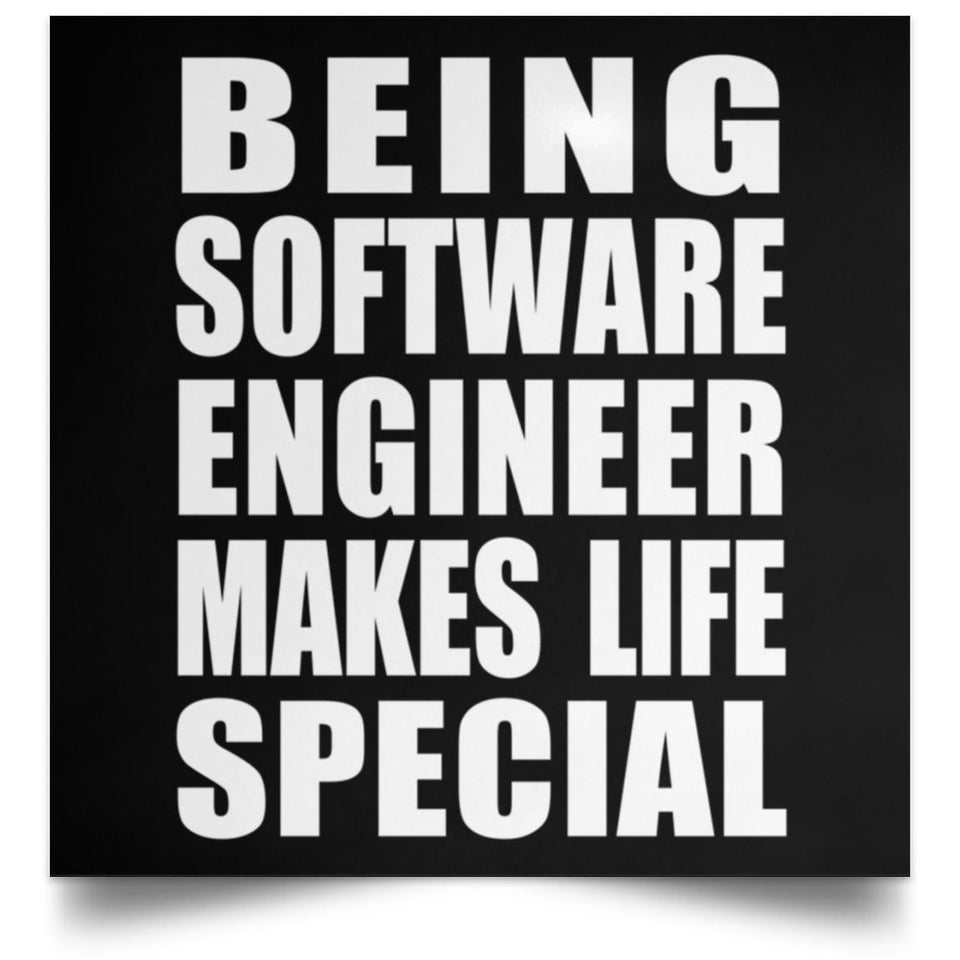 Being Software Engineer Makes Life Special - Poster Square