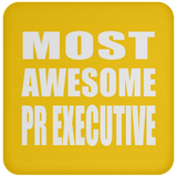 Most Awesome Pr Executive - Drink Coaster