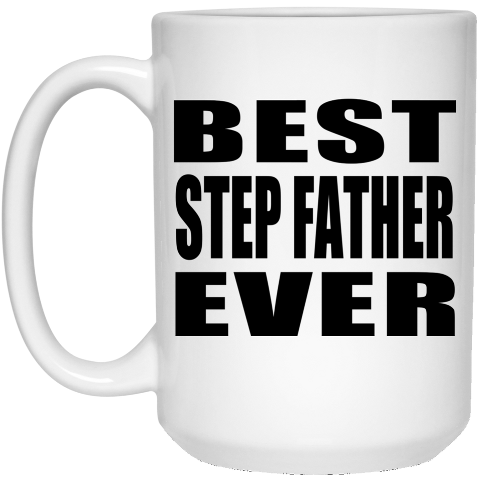 Best Step Father Ever - 15 Oz Coffee Mug