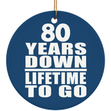 80th Anniversary 80 Years Down Lifetime To Go - Circle Ornament