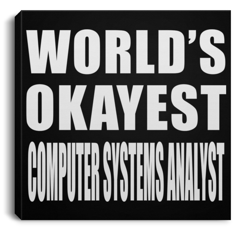 World's Okayest Computer Systems Analyst - Canvas Square