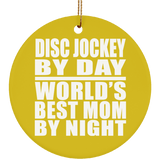 Disc Jockey By Day World's Best Mom By Night - Circle Ornament