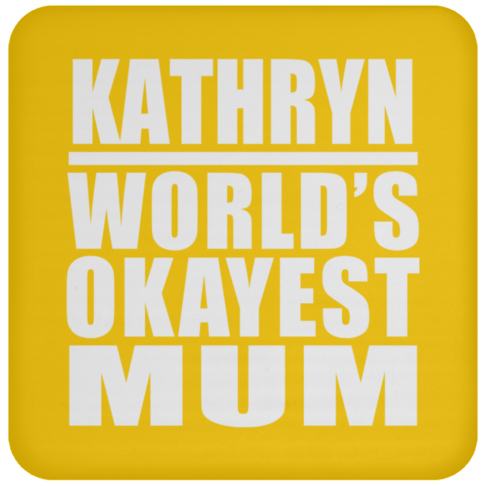 Kathryn World's Okayest Mum - Drink Coaster