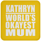 Kathryn World's Okayest Mum - Drink Coaster