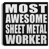 Most Awesome Sheet Metal Worker - Canvas Square