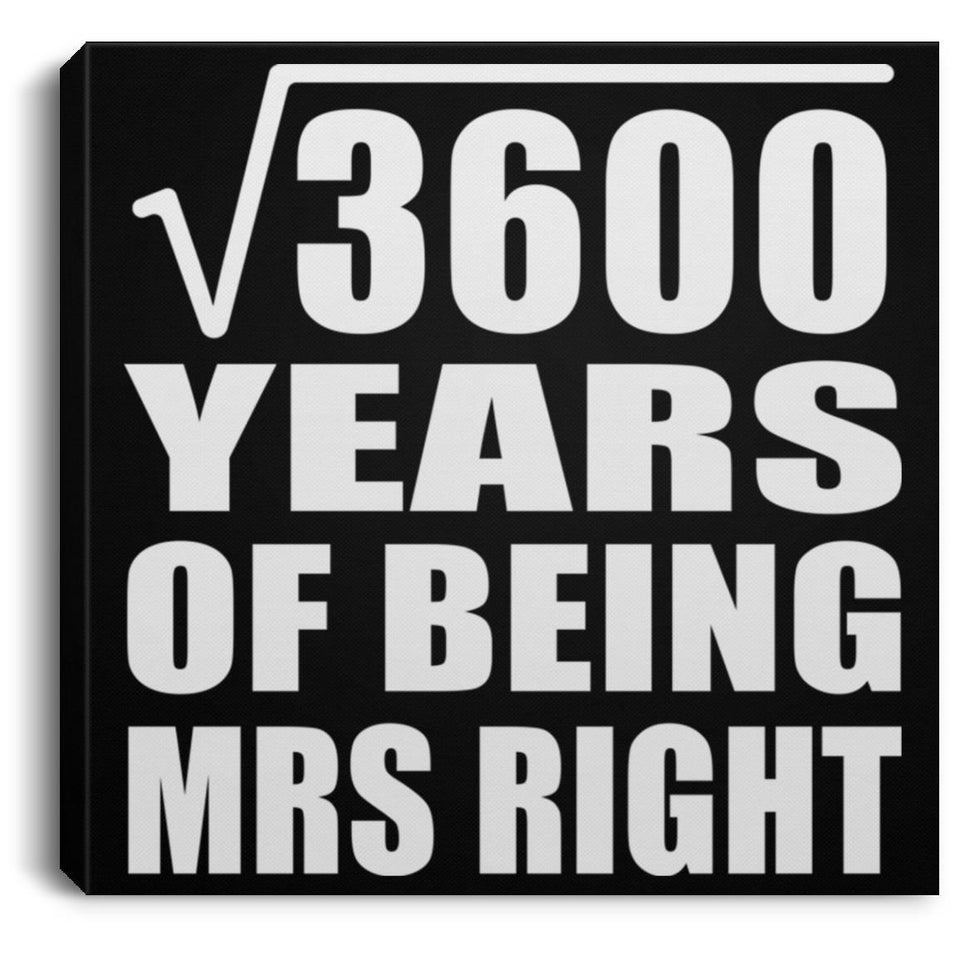 60th Anniversary Square Root of 3600 Years of Being Mrs Right - Canvas Square
