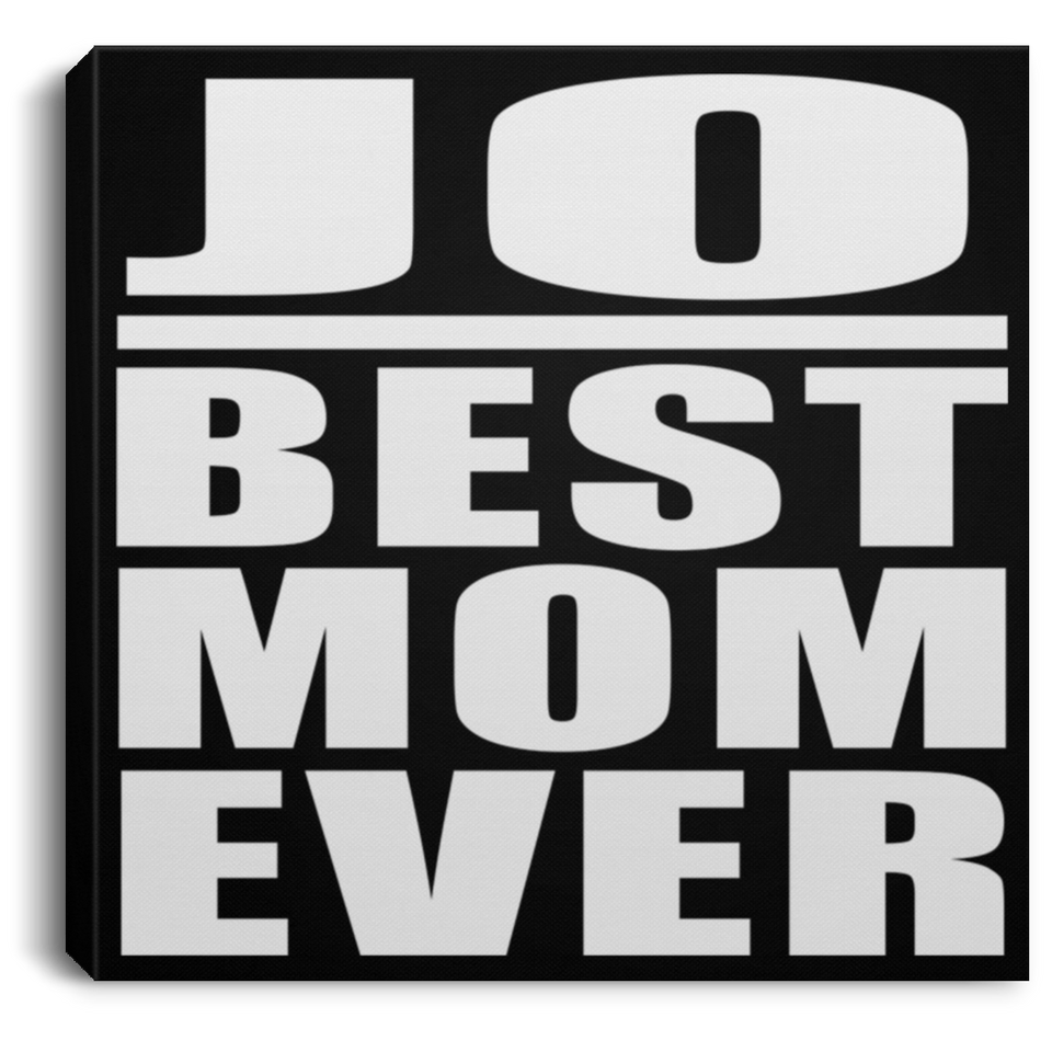 Jo Best Mom Ever - Canvas Square
