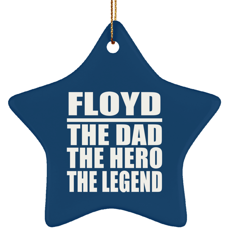 Floyd The Dad The Hero The Legend - Star Ornament