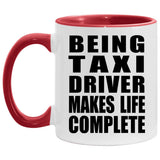 Being Taxi Driver Makes Life Complete - 11oz Accent Mug Red
