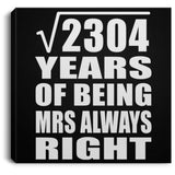 48th Anniversary Square Root of 2304 Years Mrs Always Right - Canvas Square