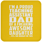 Proud Teaching Assistant Dad Of Awesome Daughter - Drink Coaster