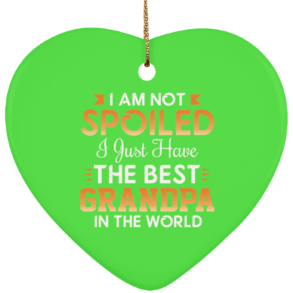 I Am Not Spoiled I Just Have The Best Grandpa In The World - Heart Ornament