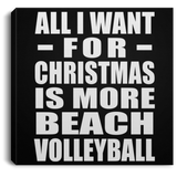 All I Want For Christmas Is More Beach Volleyball - Canvas Square