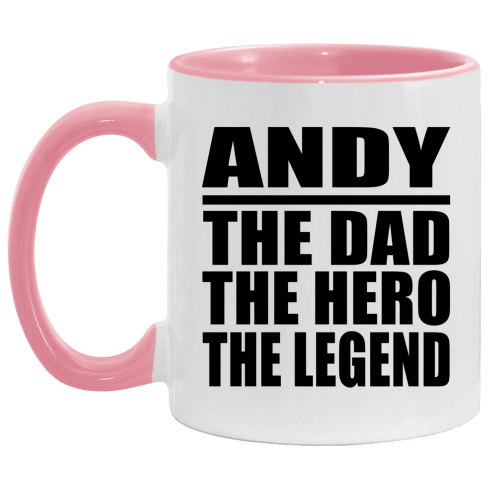 Andy The Dad The Hero The Legend - 11oz Accent Mug Pink