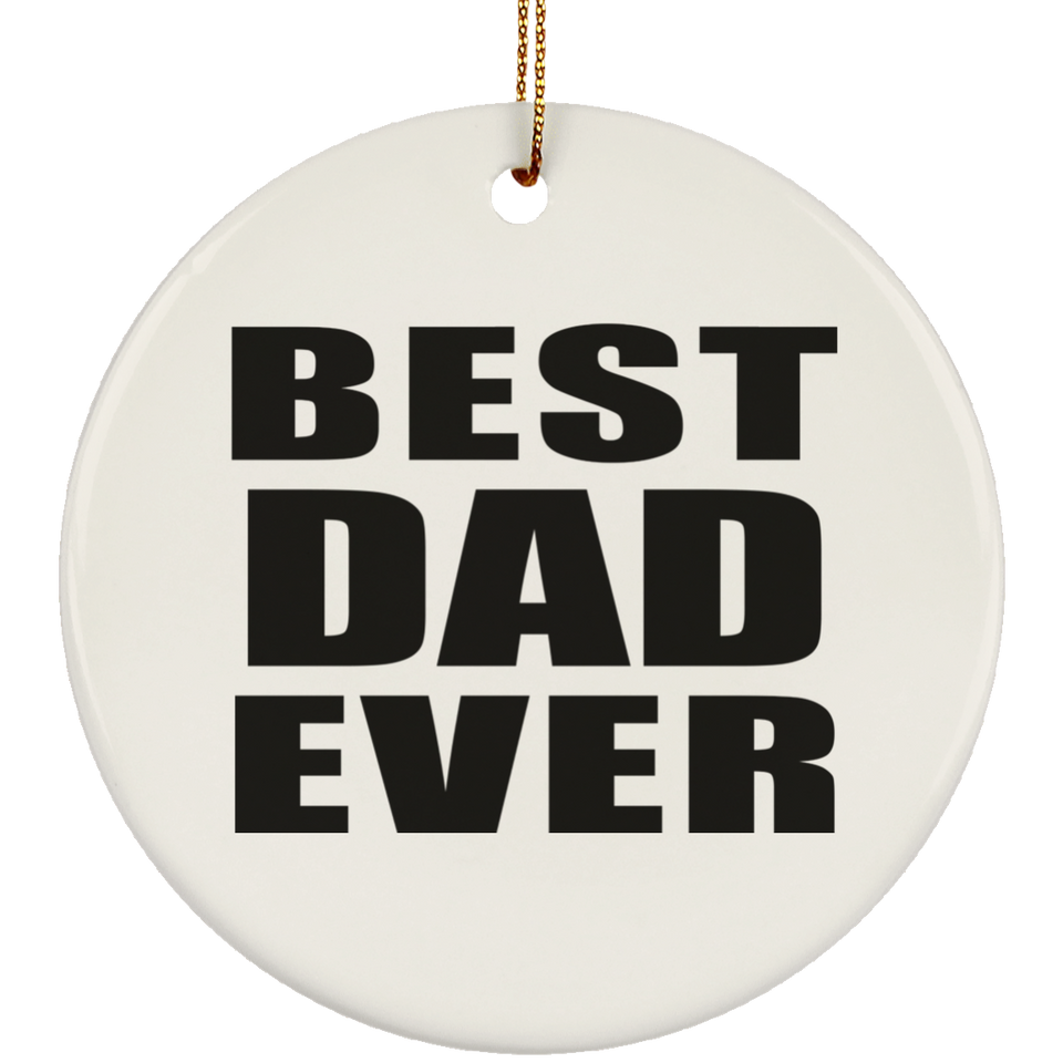Best Dad Ever - Circle Ornament