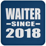 Waiter Since 2018 - Drink Coaster