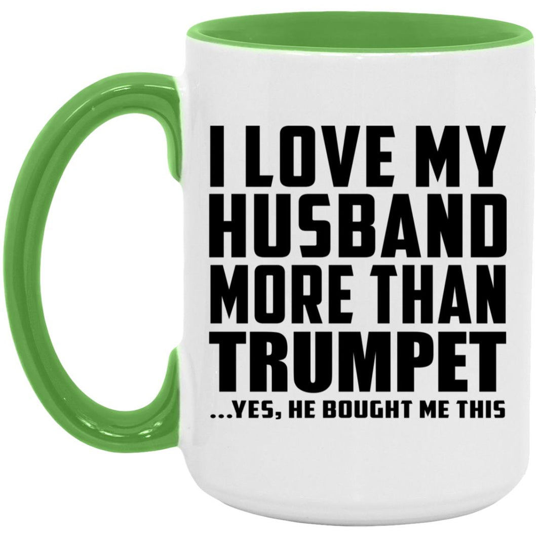 I Love My Husband More Than Trumpet - 15oz Accent Mug Green
