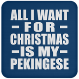 All I Want For Christmas Is My Pekingese - Coaster