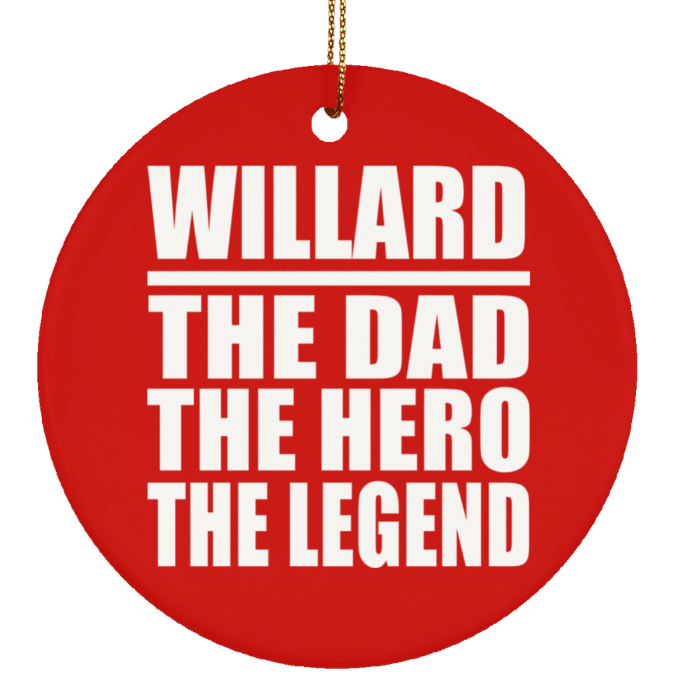 Willard The Dad The Hero The Legend - Circle Ornament