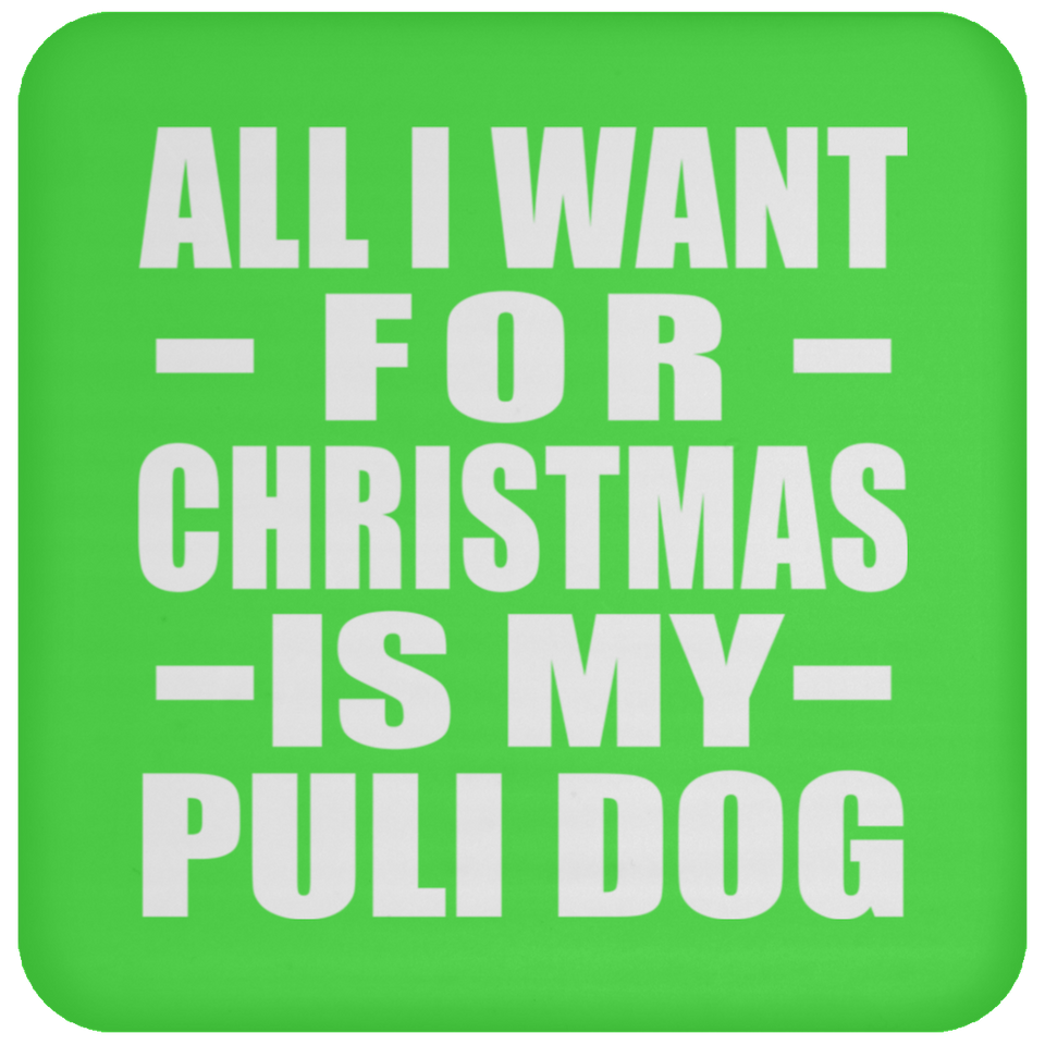 All I Want For Christmas Is My Puli Dog - Coaster