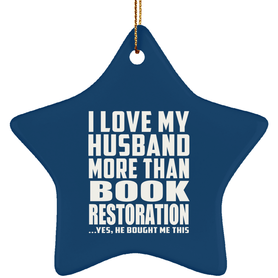 I Love My Husband More Than Book Restoration - Star Ornament