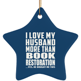 I Love My Husband More Than Book Restoration - Star Ornament