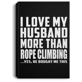 I Love My Husband More Than Rope Climbing - Canvas Portrait