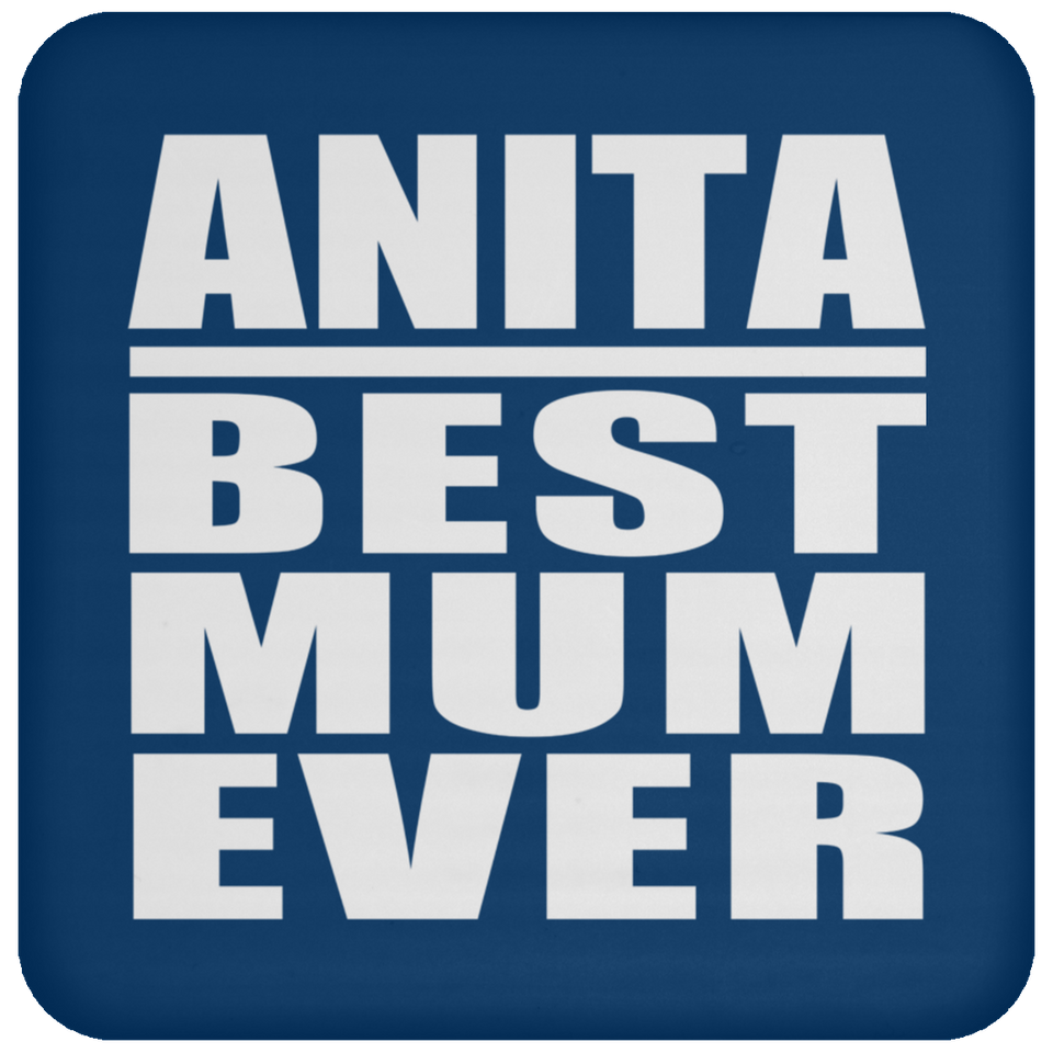 Anita Best Mum Ever - Drink Coaster