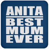 Anita Best Mum Ever - Drink Coaster