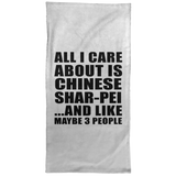 All I Care About Is Chinese Shar-Pei - Hand Towel