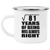 9th Anniversary Square Root of 81 Years Mrs Always Right - 12oz Camping Mug
