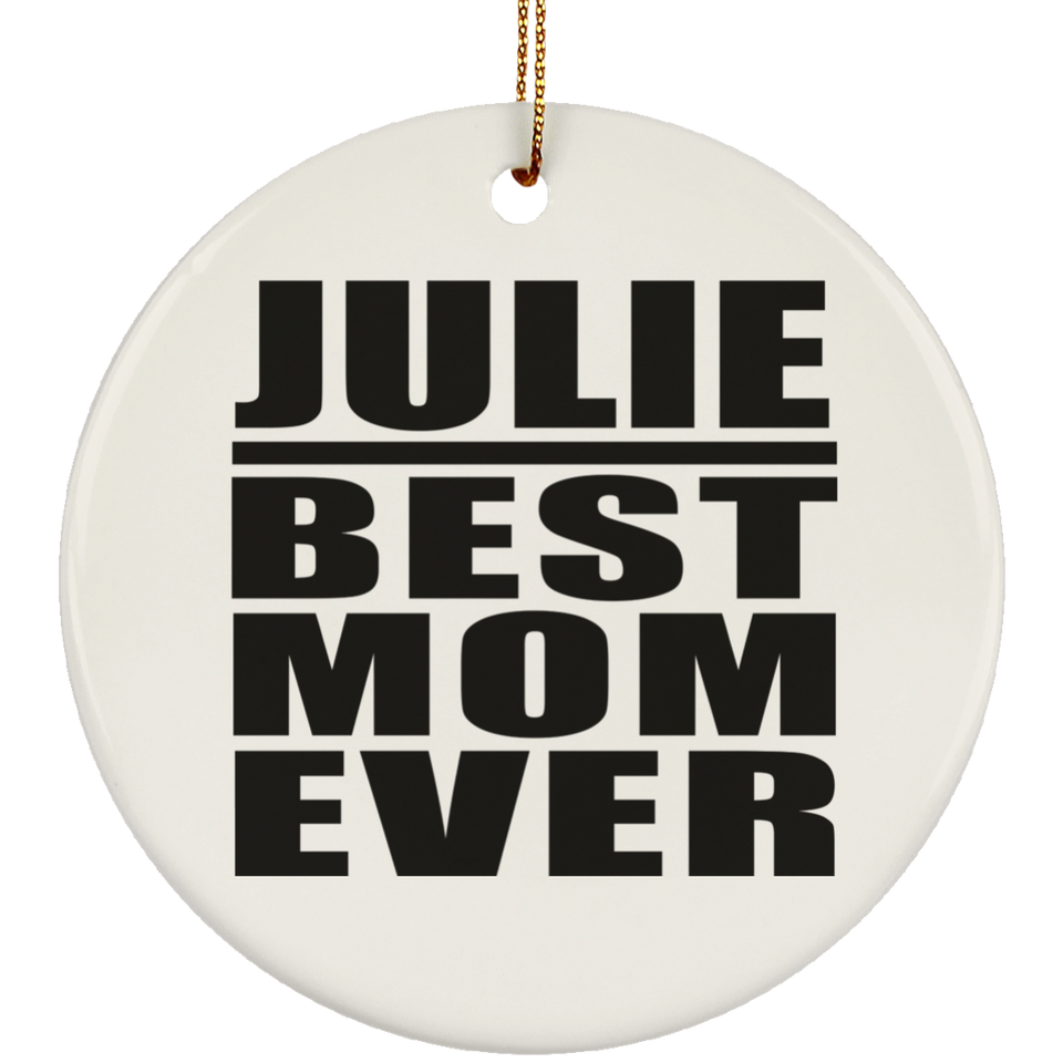 Julie Best Mom Ever - Circle Ornament