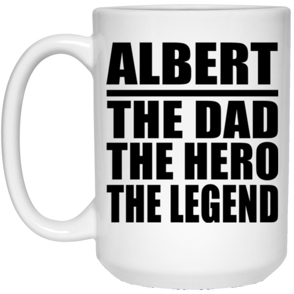 Albert The Dad The Hero The Legend - 15 Oz Coffee Mug