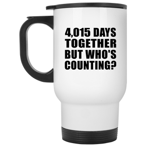 11th Anniversary 4,015 Days Together But Who's Counting - White Travel Mug